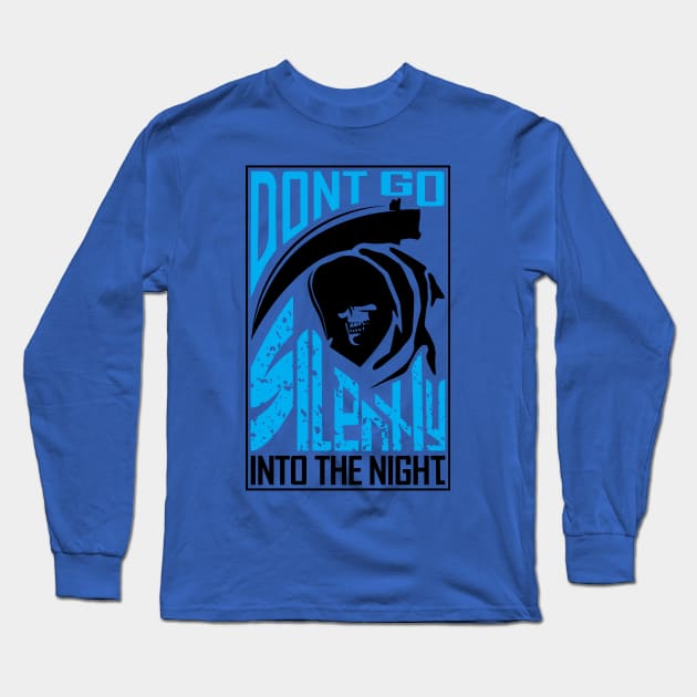 Dont Go Silently Into the Night Long Sleeve T-Shirt by shablamaflam